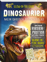 Glow-in-the-Dark Dinosaurier: Mein gro&szlig;er Stickeratlas - Sofija Stefanovic