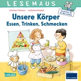 LESEMAUS 180: Unsere K&ouml;rper &ndash; Essen, Trinken, Schmecken - Christian Tielmann