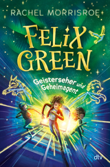 Felix Green &ndash; Geisterseher und Geheimagent - Rachel Morrisroe