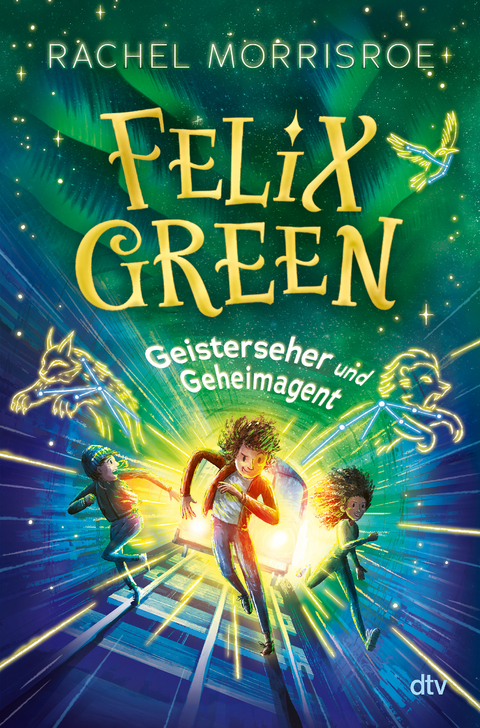 Felix Green &ndash; Geisterseher und Geheimagent - Rachel Morrisroe