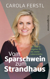 Vom Sparschwein zum Strandhaus - Carola Ferstl