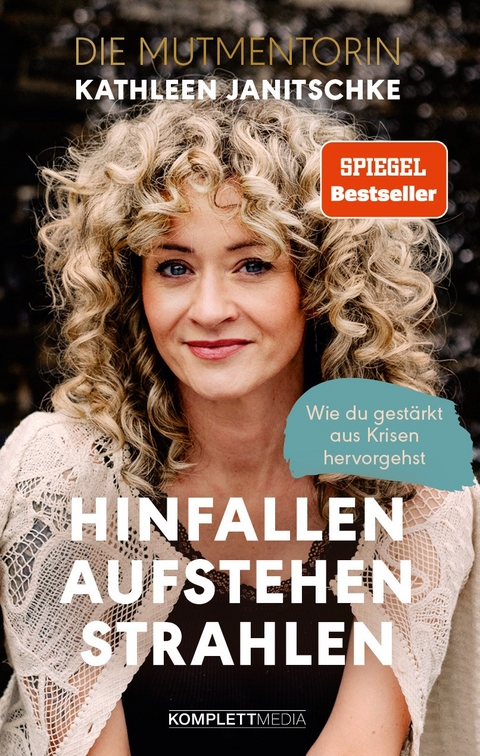 Hinfallen. Aufstehen. Strahlen. - Kathleen Janitschke