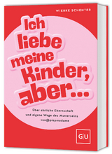 Ich liebe meine Kinder, aber... - Wiebke Schenter