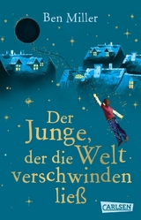 Der Junge, der die Welt verschwinden ließ - Ben Miller