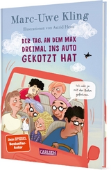 Der Tag, an dem Max dreimal ins Auto gekotzt hat - Marc-Uwe Kling, Astrid Henn