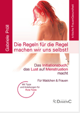Die Regeln für die Regel machen wir uns selbst! Das Initiationsbuch, das Lust auf Menstruation macht - Pröll, Gabriele
