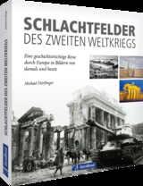 Schlachtfelder des Zweiten Weltkriegs - Michael D&ouml;rflinger