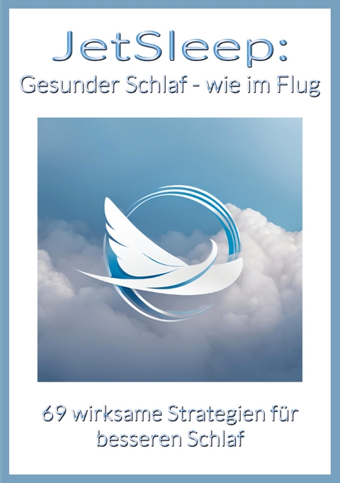 JetSleep: Gesunder Schlaf - wie im Flug - Christian M. Blechinger
