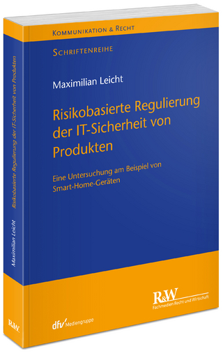 Risikobasierte Regulierung der IT-Sicherheit von Produkten