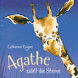 Agathe z&auml;hlt die Sterne - Catherine Rayner