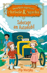 Detektivagentur Christie & Agatha &ndash; Sabotage am Automobil - Pip Murphy