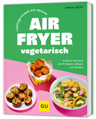 Lieblingsrezepte aus deinem Airfryer vegetarisch