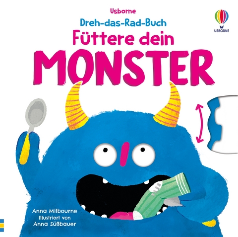 Dreh-das-Rad-Buch: F&uuml;ttere dein Monster - Anna Milbourne