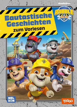 Rubble & Crew: Bautastische Geschichten zum Vorlesen