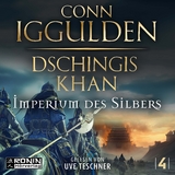 Dschingis Khan &ndash; Imperium des Silbers - Conn Iggulden