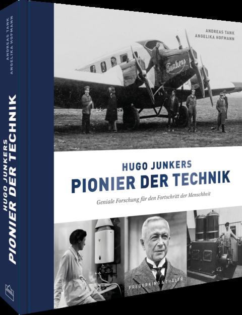 Hugo Junkers - Pionier der Technik - Andreas Tank, Angelika Hofmann