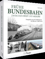 Fr&uuml;he Bundesbahn zwischen Sylt und Allg&auml;u - Udo Kandler