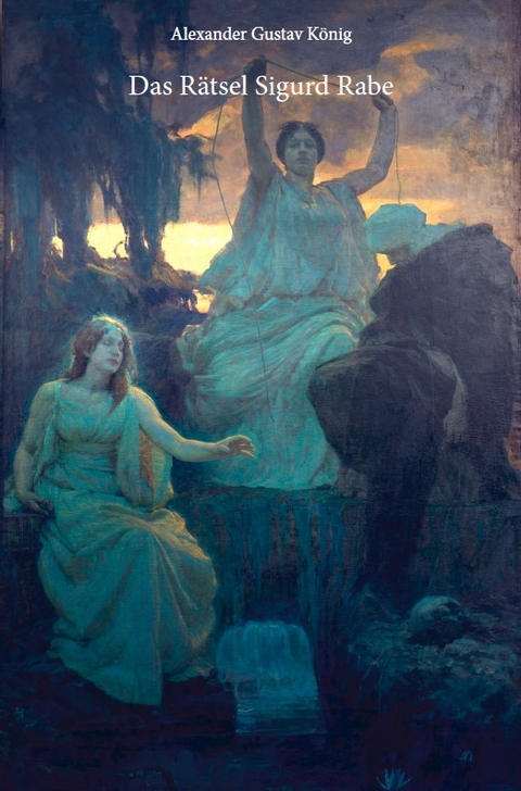 Das R&auml;tsel Sigurd Rabe - Alexander Gustav K&ouml;nig