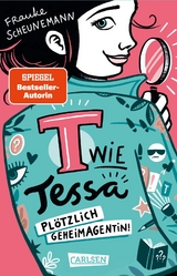 T wie Tessa 1: Pl&ouml;tzlich Geheimagentin! - Frauke Scheunemann