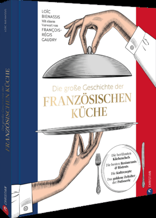 Die große Geschichte der französischen Küche