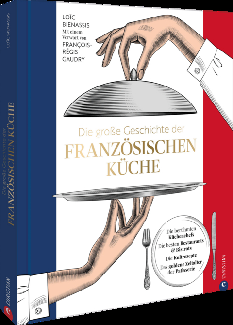 Die gro&szlig;e Geschichte der franz&ouml;sischen K&uuml;che - Loic Bienassis