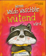 Wenn Waldo Waschb&auml;r w&uuml;tend wird - Katharina Mauder