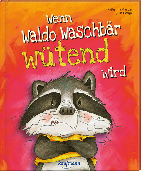 Wenn Waldo Waschb&auml;r w&uuml;tend wird - Katharina Mauder