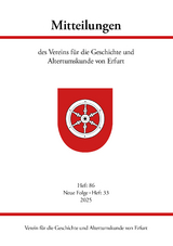 Mitteilungen des Vereins f&uuml;r die Geschichte und Altertumskunde von Erfurt, Heft 86 - Martin Sladeczek, Rainer M&uuml;ller, Lydia Wegener, Tim Erthel, Christina Kuhli, Christian Tannh&auml;user, Melanie Grossmann, Christian Misch, Andreas Lindner, Astrid Rose, Ludmila Pevsner, Ronny Krause, Thomas Z&uuml;hlsdorf, Kai-Uwe Schellenberg