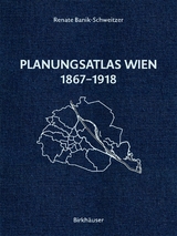 Planungsatlas Wien 1867–1918 - Renate Banik-Schweitzer