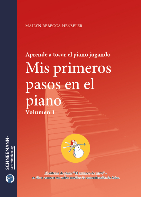 Mis primeros pasos en el piano 1 | Sistema muñeco de nieve® - Mailyn Rebecca Henseler