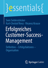 Erfolgreiches Customer-Success-Management - Sven Seidenstricker, Karl-Christof Renz, Vinzenz Krause
