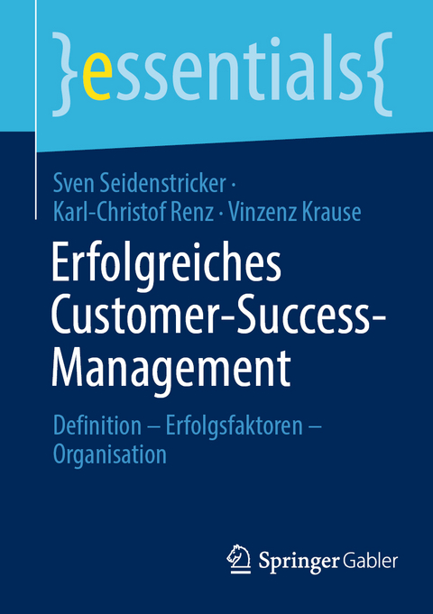 Erfolgreiches Customer-Success-Management - Sven Seidenstricker, Karl-Christof Renz, Vinzenz Krause