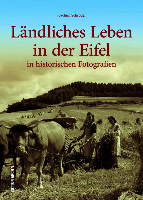 L&auml;ndliches Leben in der Eifel - Joachim Schr&ouml;der