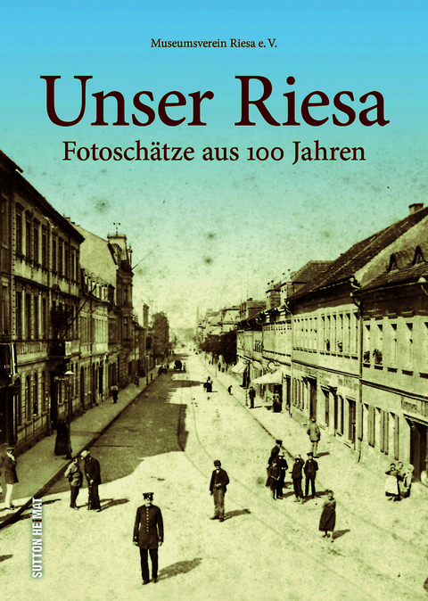 Unser Riesa - Autorenteam Der Arbeitsgruppe "Unsere Heimat" Museumsverein Riesa E.v.