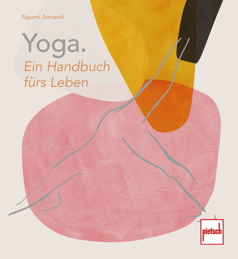 Yoga. Ein Handbuch f&uuml;rs Leben - Naomi Annand