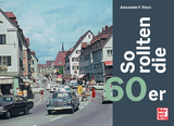 So rollten die 60er - Alexander F. Storz