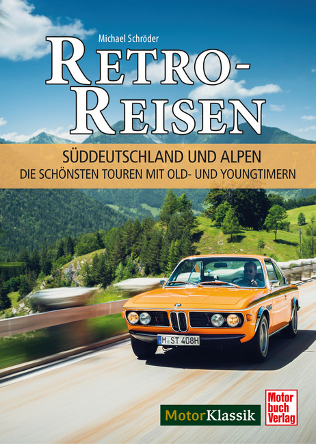 Retro-Reisen S&uuml;ddeutschland und Alpen - Michael Schr&ouml;der