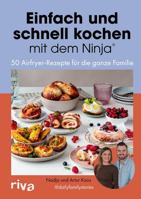 Einfach und schnell kochen mit dem Ninja® - Artur Koos, Nadja Koos,  @dailyfamilystories