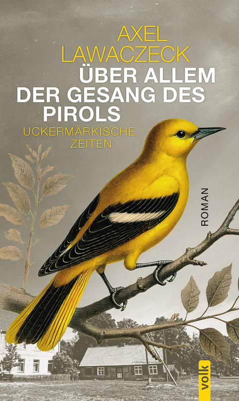 &Uuml;ber allem der Gesang des Pirols - Axel Lawaczeck