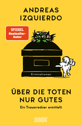 &Uuml;ber die Toten nur Gutes - Andreas Izquierdo