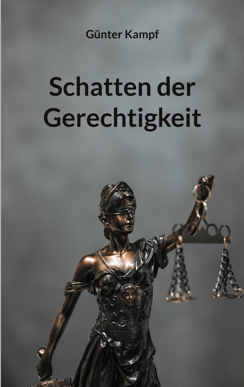 Schatten der Gerechtigkeit - G&uuml;nter Kampf
