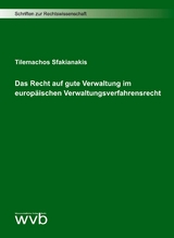 Das Recht auf gute Verwaltung im europäischen Verwaltungsverfahrensrecht - Tilemachos Sfakianakis