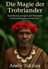 Die Magie der Trobriander - Anele Tokilau