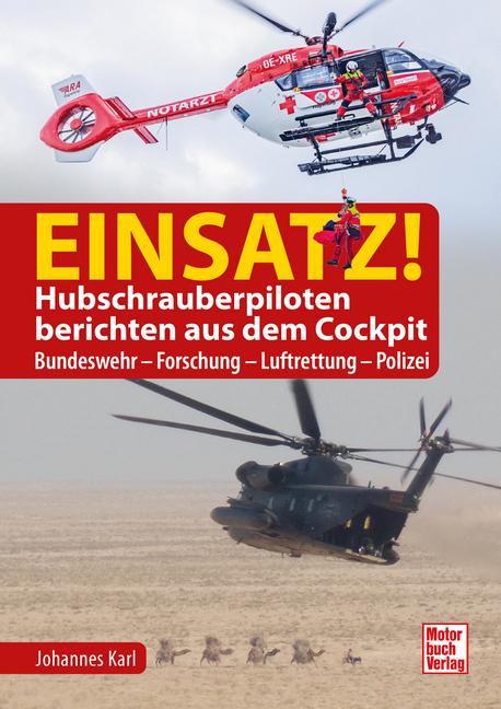Einsatz! Hubschrauberpiloten berichten aus dem Cockpit - Johannes Karl