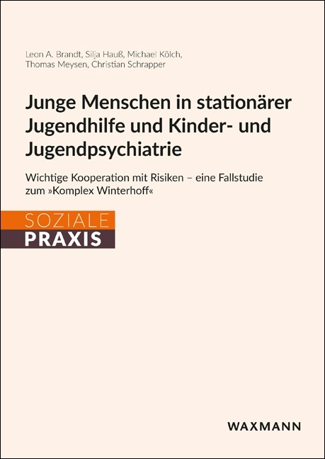 Junge Menschen in station&auml;rer Jugendhilfe und Kinder- und Jugendpsychiatrie - Leon A. Brandt, Silja Hau&szlig;, Michael K&ouml;lch, Thomas Meysen, Christian Schrapper