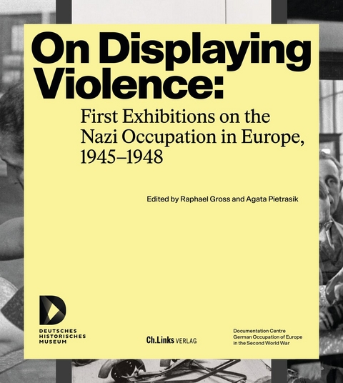 On Displaying Violence: First Exhibitions on the Nazi Occupation in Europe, 1945–1948 - 