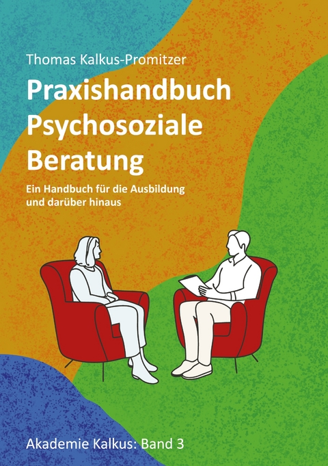 Praxishandbuch: Psychosoziale Beratung - Thomas Kalkus-Promitzer