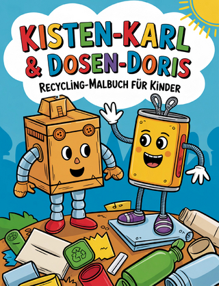 Kisten-Karl & Dosen-Doris: Recycling-Malbuch für Kinder