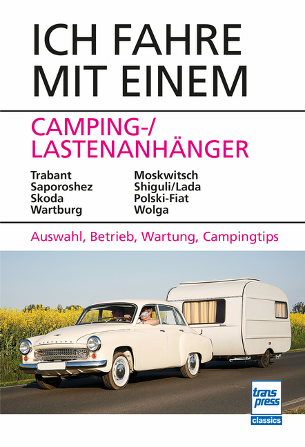 Ich fahre mit einem Camping-/ Lastenanh&auml;nger - J&uuml;rgen Hunger, Hans-J&uuml;rgen Schmidt