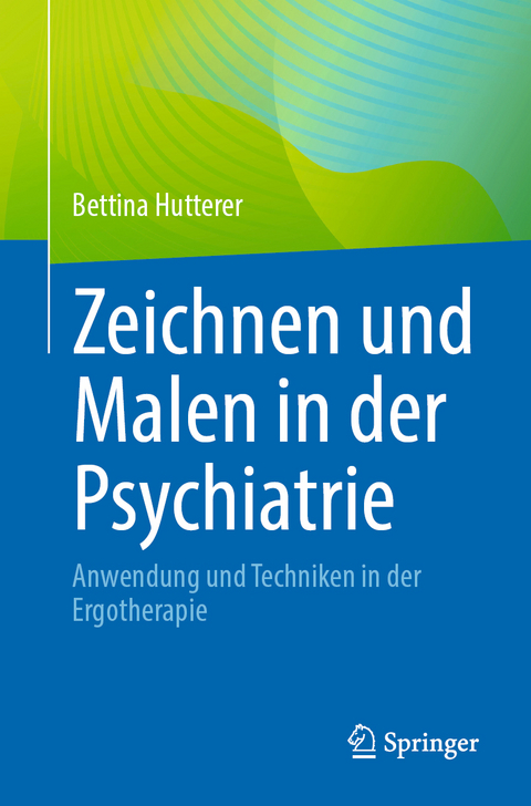 Zeichnen und Malen in der Psychiatrie - Bettina Hutterer